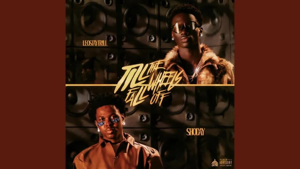 LeoStayTrill & Shoday – till the wheels fall off
